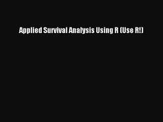Read Applied Survival Analysis Using R (Use R!) Ebook Online