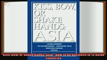 complete  Kiss Bow or Shake Hands Asia  How to Do Business in 12 Asian Countries