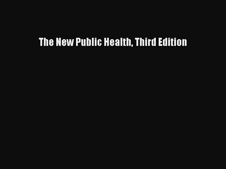 Read The New Public Health Third Edition Ebook Free