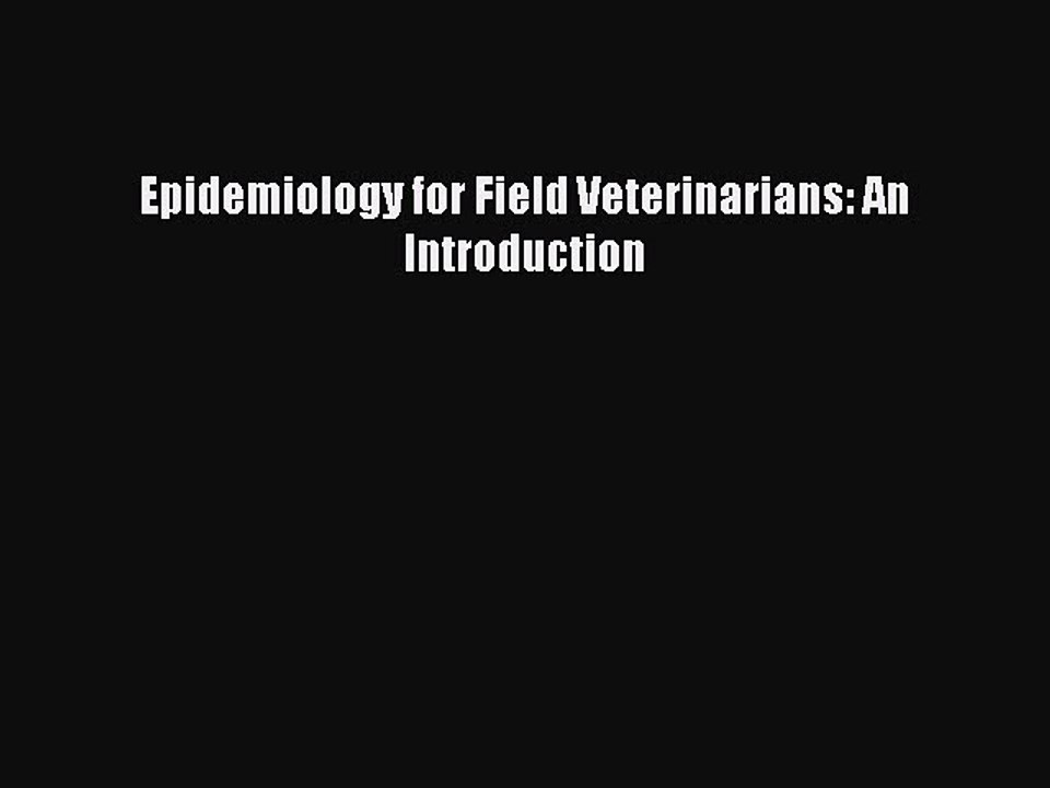 Download Epidemiology for Field Veterinarians: An Introduction Ebook Free