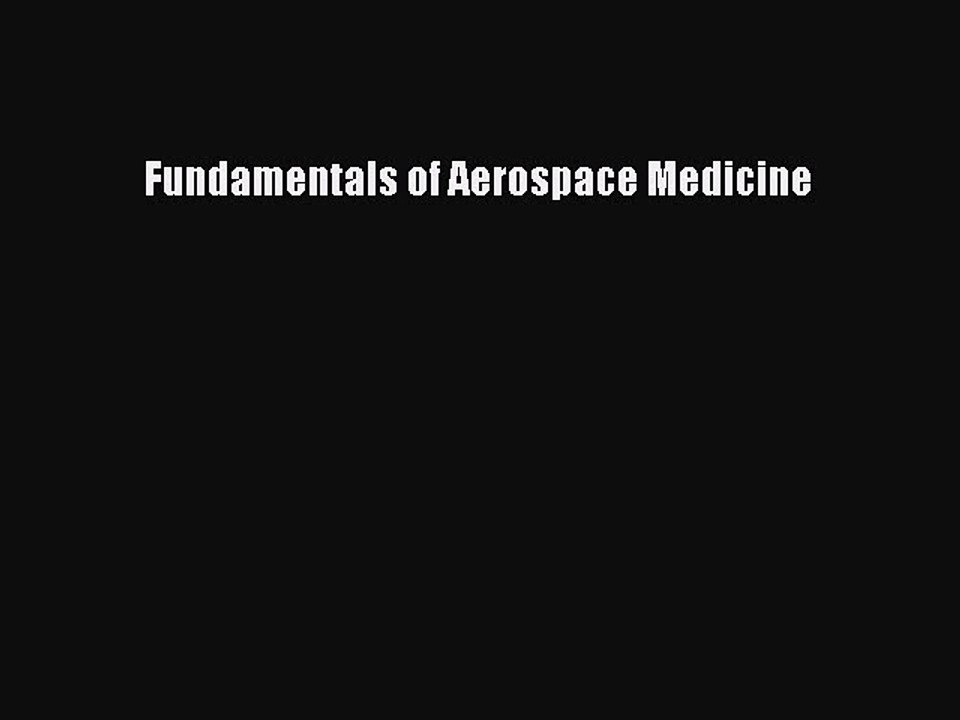 Read Fundamentals of Aerospace Medicine Ebook Free