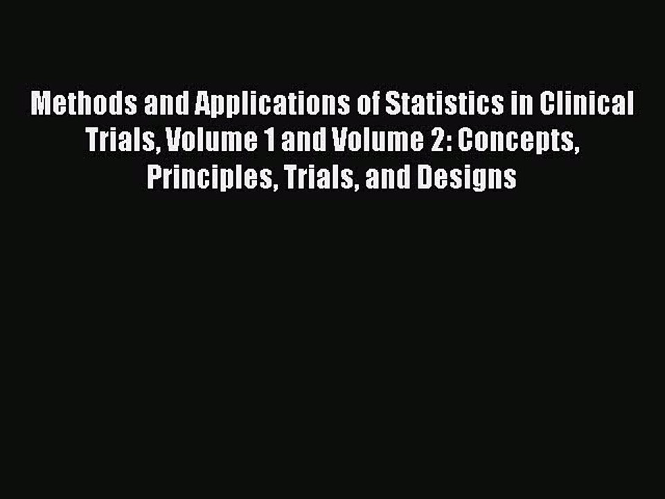 Read Methods and Applications of Statistics in Clinical Trials Volume 1 and Volume 2: Concepts