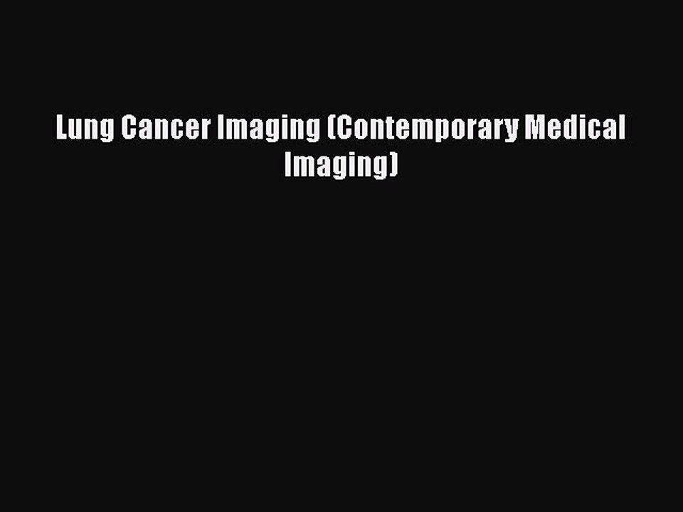 Read Lung Cancer Imaging (Contemporary Medical Imaging) Ebook Free