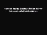 [Online PDF] Students Helping Students : A Guide for Peer Educators on College Campuses  Full