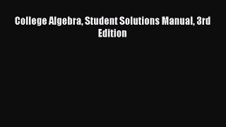 Read College Algebra Student Solutions Manual 3rd Edition Ebook Free