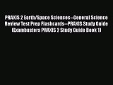 Read PRAXIS 2 Earth/Space Sciences--General Science Review Test Prep Flashcards--PRAXIS Study