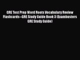 Read GRE Test Prep Word Roots Vocabulary Review Flashcards--GRE Study Guide Book 3 (Exambusters