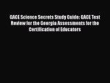 Read GACE Science Secrets Study Guide: GACE Test Review for the Georgia Assessments for the