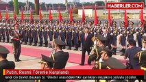 Putin, Resmi Törenle Karşılandı