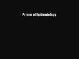 Read Primer of Epidemiology Ebook Free