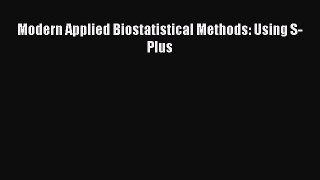 Read Modern Applied Biostatistical Methods: Using S-Plus Ebook Free