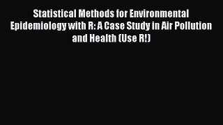 Read Statistical Methods for Environmental Epidemiology with R: A Case Study in Air Pollution