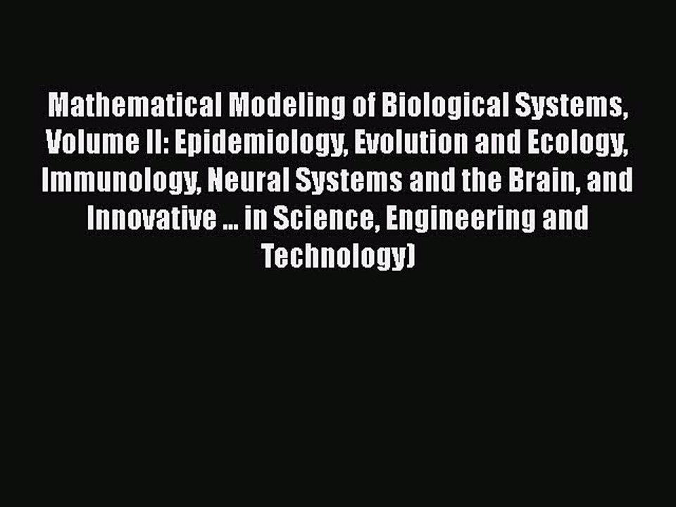 Read Mathematical Modeling of Biological Systems Volume II: Epidemiology Evolution and Ecology