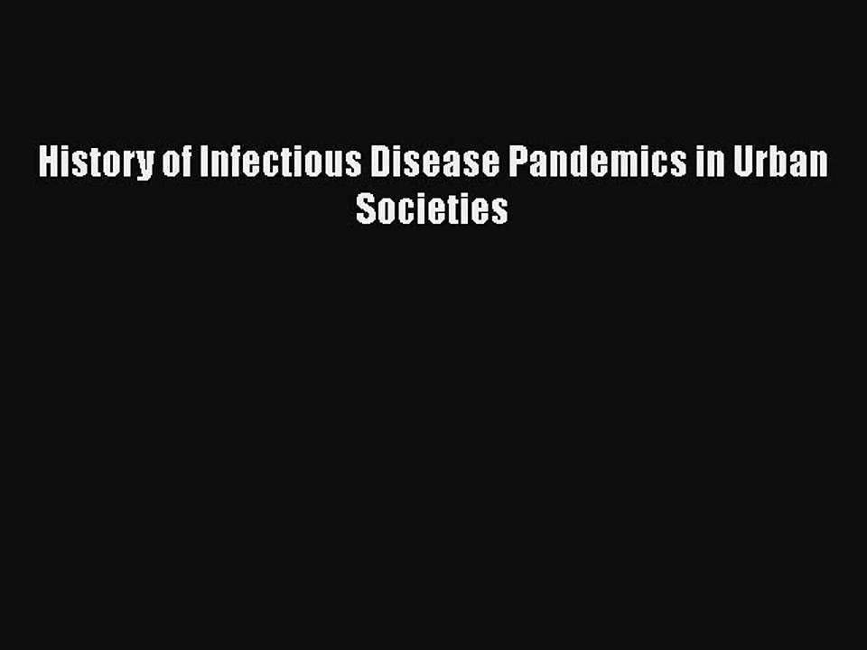 Download History of Infectious Disease Pandemics in Urban Societies Ebook Free