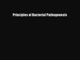 Read Principles of Bacterial Pathogenesis Ebook Free