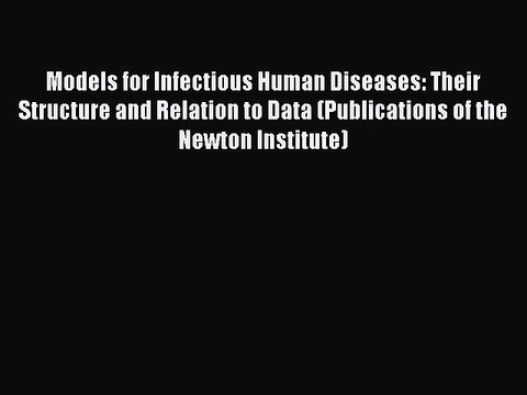 Read Models for Infectious Human Diseases: Their Structure and Relation to Data (Publications