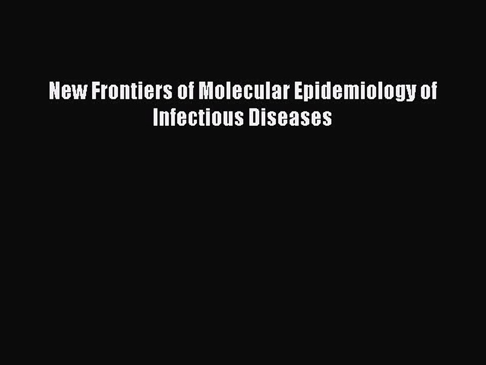 Read New Frontiers of Molecular Epidemiology of Infectious Diseases Ebook Free