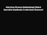 Read Infectious Disease Epidemiology (Oxford Specialist Handbooks in Infectious Diseases) PDF