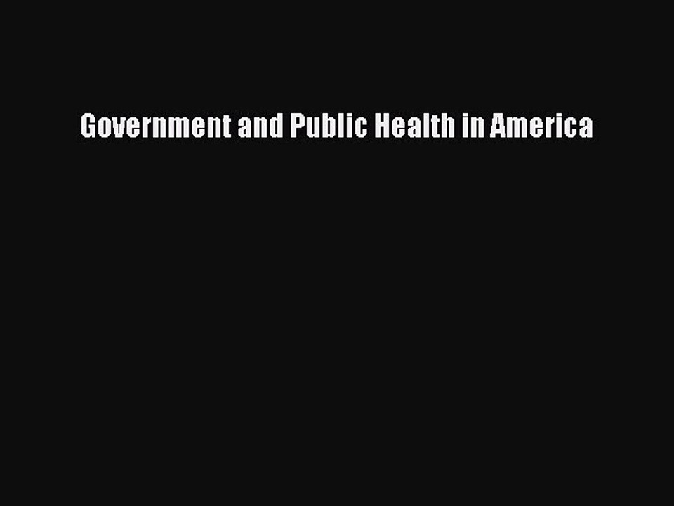 Read Government and Public Health in America Ebook Free