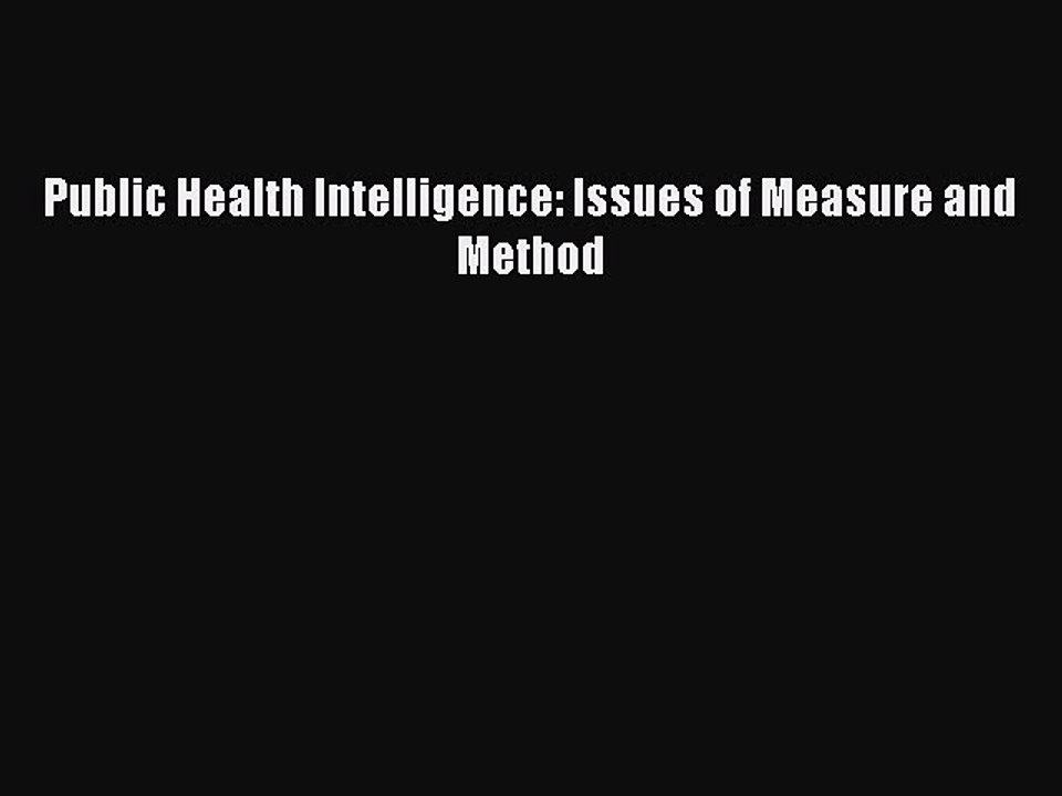 Read Public Health Intelligence: Issues of Measure and Method Ebook Online