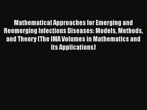Read Mathematical Approaches for Emerging and Reemerging Infectious Diseases: Models Methods