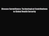 Read Disease Surveillance: Technological Contributions to Global Health Security PDF Free