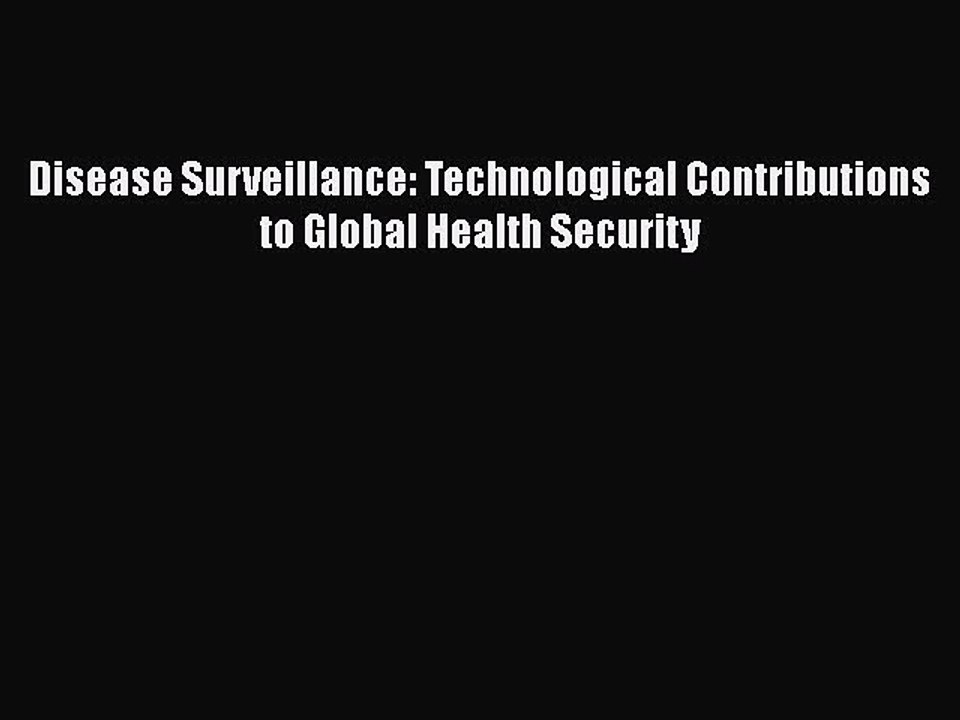 Read Disease Surveillance: Technological Contributions to Global Health Security PDF Free