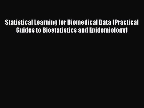 Read Statistical Learning for Biomedical Data (Practical Guides to Biostatistics and Epidemiology)
