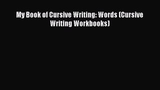 Download My Book of Cursive Writing: Words (Cursive Writing Workbooks) Ebook Free