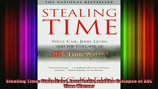 DOWNLOAD FREE Ebooks  Stealing Time Steve Case Jerry Levin and the Collapse of AOL Time Warner Full EBook