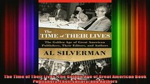 READ book  The Time of Their Lives The Golden Age of Great American Book Publishers Their Editors Full EBook