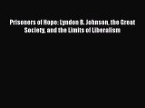 Read Prisoners of Hope: Lyndon B. Johnson the Great Society and the Limits of Liberalism Ebook