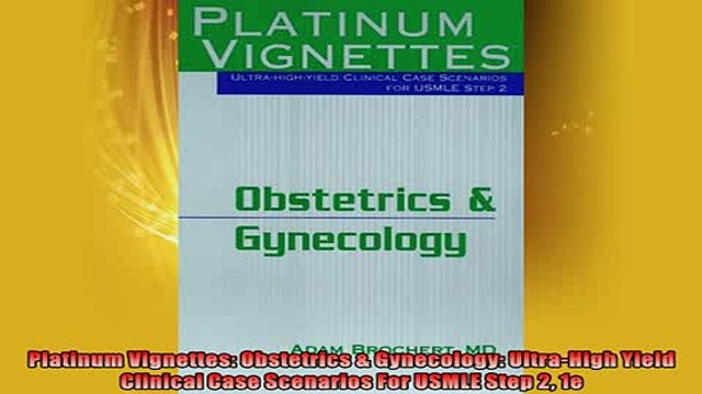 FREE DOWNLOAD Platinum Vignettes Obstetrics Gynecology UltraHigh Yield Clinical Case Scenarios For READ ONLINE