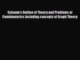 Read Schaum's Outline of Theory and Problems of Combinatorics including concepts of Graph Theory