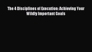 Read The 4 Disciplines of Execution: Achieving Your Wildly Important Goals Ebook Online