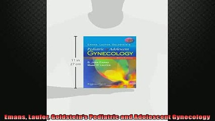 FREE PDF  Emans Laufer Goldsteins Pediatric and Adolescent Gynecology READ ONLINE