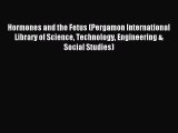 Read Hormones and the Fetus (Pergamon International Library of Science Technology Engineering