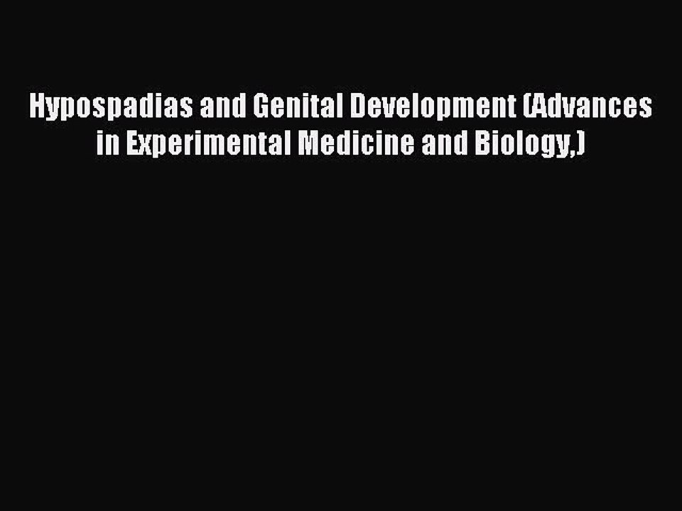 Read Hypospadias and Genital Development (Advances in Experimental Medicine and Biology) PDF