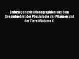 Read Embryogenesis (Monographien aus dem Gesamtgebiet der Physiologie der Pflanzen und der