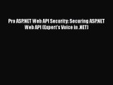 Read Books Pro ASP.NET Web API Security: Securing ASP.NET Web API (Expert's Voice in .NET)