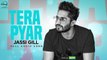 Tera Pyar ( Full Audio Song ) - Jassi Gill - Punjabi Song Collection - MoviePlus488