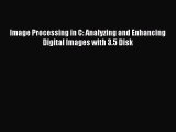 Download Image Processing in C: Analyzing and Enhancing Digital Images with 3.5 Disk Ebook