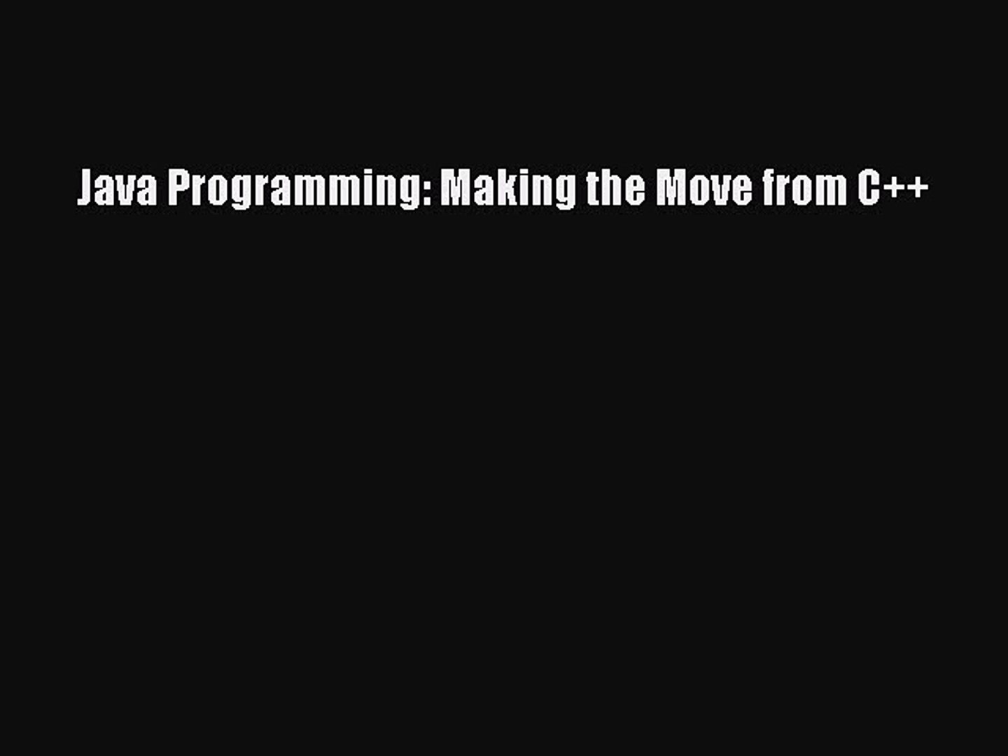 Read Java Programming: Making the Move from C++ Ebook Free