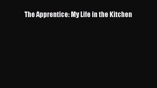 Read Books The Apprentice: My Life in the Kitchen ebook textbooks