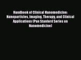 Read Book Handbook of Clinical Nanomedicine: Nanoparticles Imaging Therapy and Clinical Applications