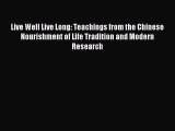 Read Live Well Live Long: Teachings from the Chinese Nourishment of Life Tradition and Modern