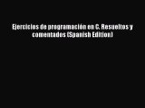 Read Ejercicios de programaciÃ³n en C. Resueltos y comentados (Spanish Edition) PDF Free