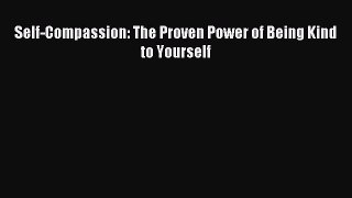 Download Self-Compassion: The Proven Power of Being Kind to Yourself Ebook Online