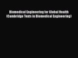 Read Book Biomedical Engineering for Global Health (Cambridge Texts in Biomedical Engineering)