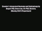 Read Elsevier's Integrated Anatomy and Embryology by Bogart PhD Bruce Ian Ort PhD Victoria.